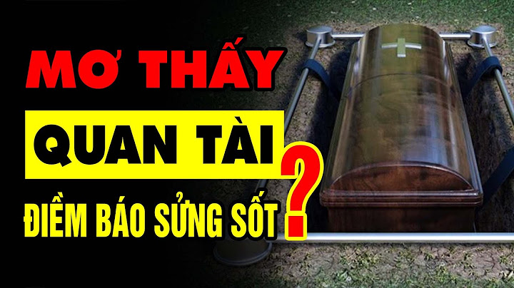 Mơ thấy người chết trong quan tài là điềm gì năm 2024