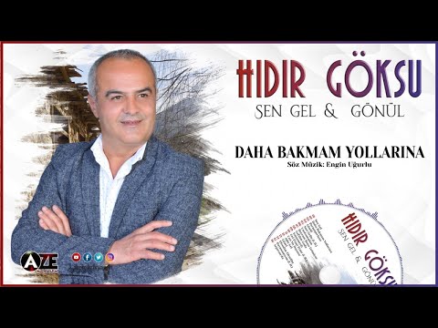 Hıdır Göksu - Daha Bakmam Yollarına  { 2020 © Aze Müzik }