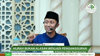 Hijrah Bukan Alasan Menjadi Pengangguran - Ustadz Ammi Nur Baits, ST., B.A.