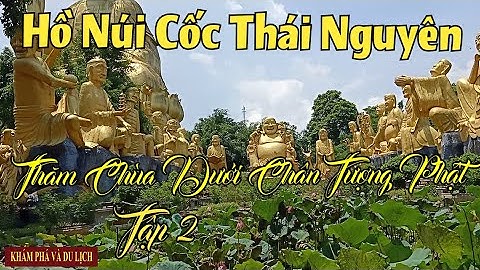 KHÁM PHÁ VÀ DU LỊCH - HỒ NÚI CỐC THÁI NGUYÊN - THAM QUAN CHÙA THIÊNG THÁC VÀNG - Tập 1