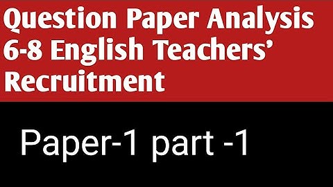 Question Paper Analysis of 6-8 English Teachers recruitment Paper -1 Part-1