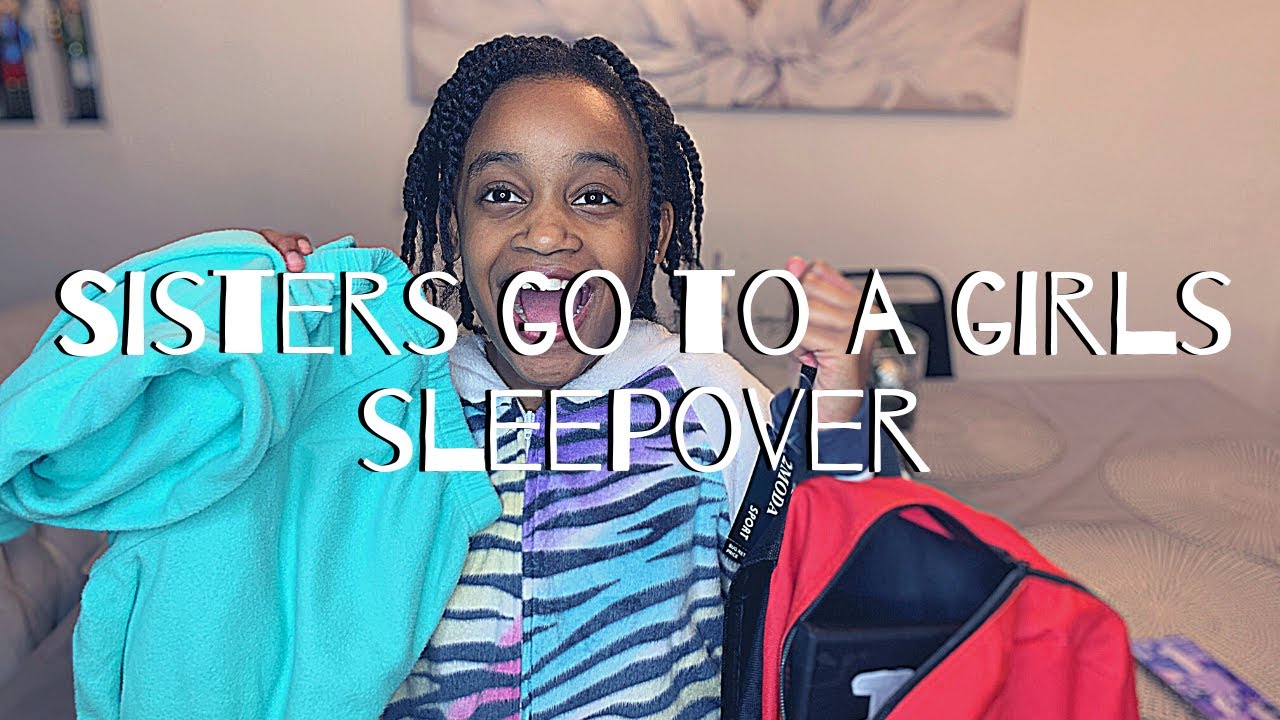 When Sisters Finally Go To A Girls Sleepover - YouTube