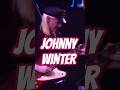 Johnny Winter Had IT