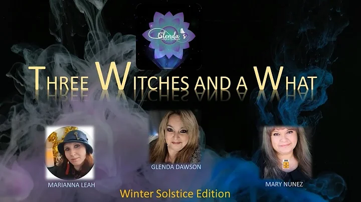 Three Witches and a What -  Winter Solstice Edition