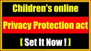 Information 🔴 Childrens online Privacy Protection act [COPPA] settings Update