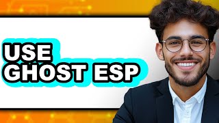 How To Use Ghost Esp Only Way