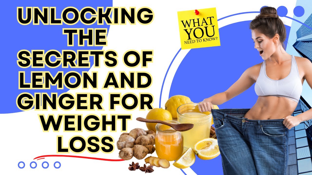 Unlocking the Secrets of Lemon and Ginger for Weight Loss YouTube