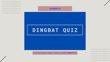 DINGBAT Quiz #4 | Can You Solve These Tricky Little DINGBATS