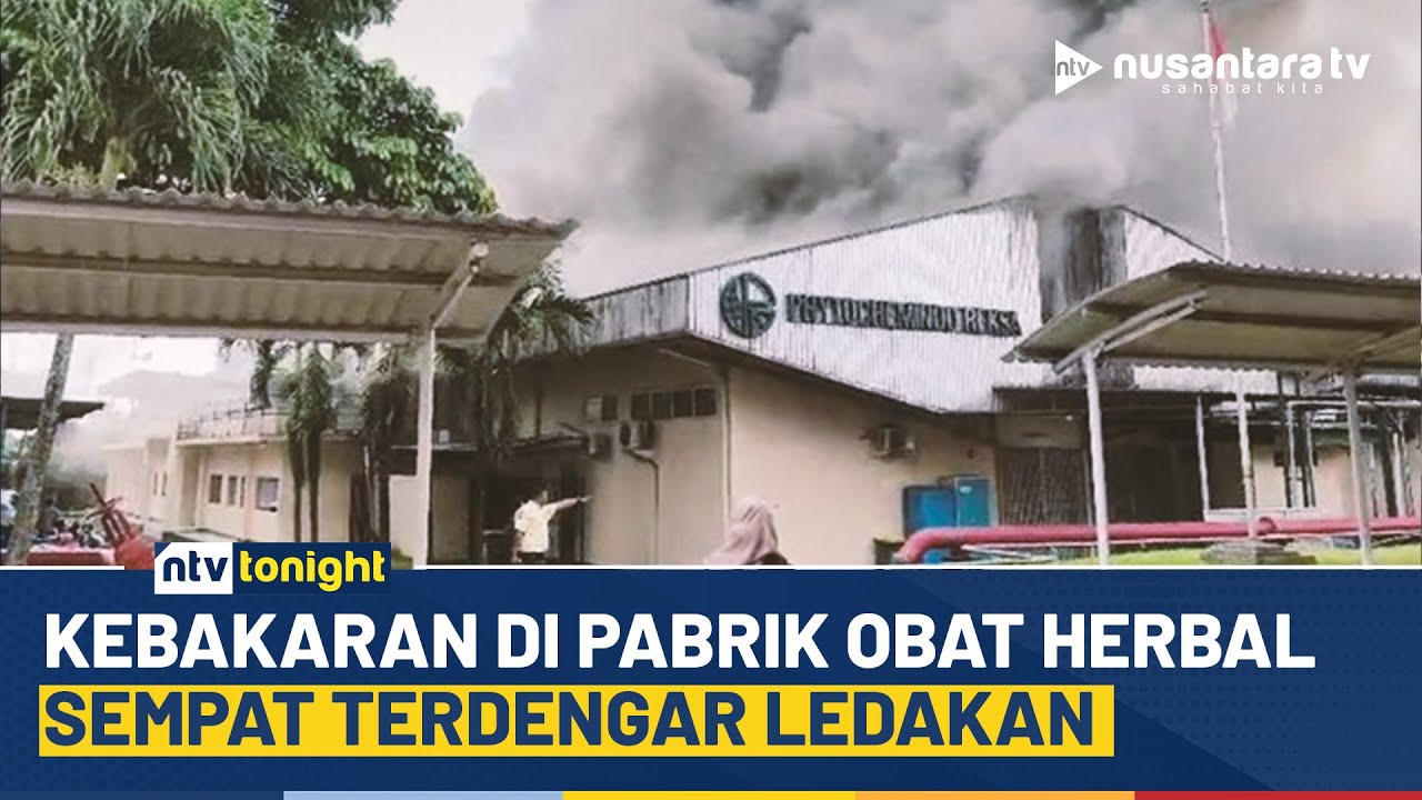 [LIVE] Kebakaran di Pabrik Obat Herbal, Sempat Terdengar Ledakan | NTV TONIGHT