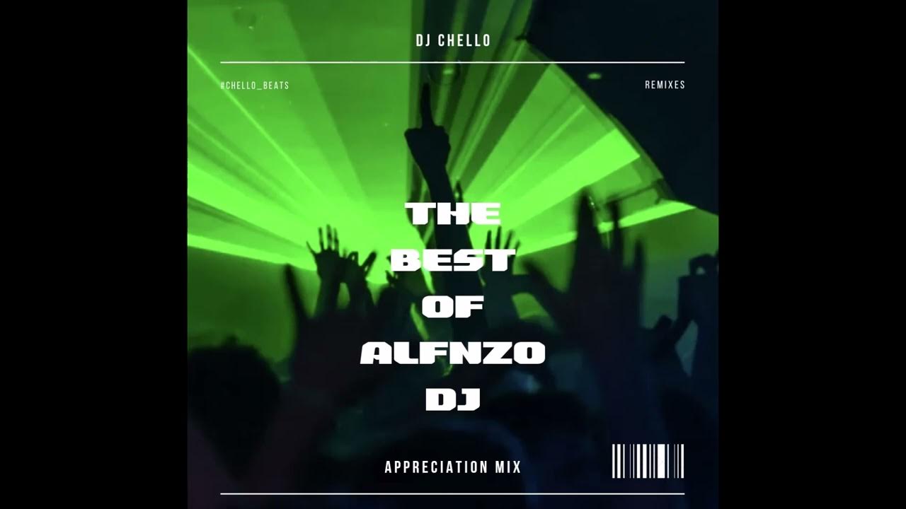 DJ Chello The Best Of ALFNZO DJ (Appreciation Mix) YouTube