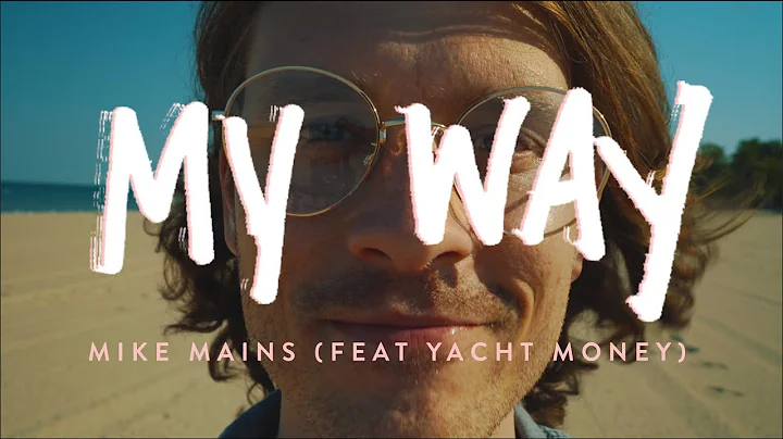 Mike Mains (Feat Yacht Money) - My Way (Official V...
