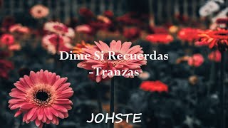 Dime si recuerdas - Tranzas (letra)