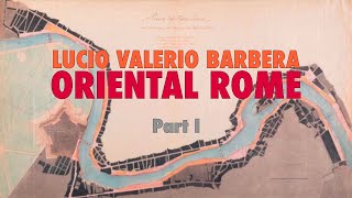 Lucio Valerio Barbera Roma Orientale I Parte