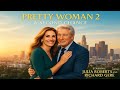 Pretty Woman 2 – Official 2026 Concept Trailer | The Return of Julia Roberts & Richard Gere