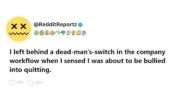 I left a dead man’s switch in the company when I sensed I was about to be bullied into quitting.