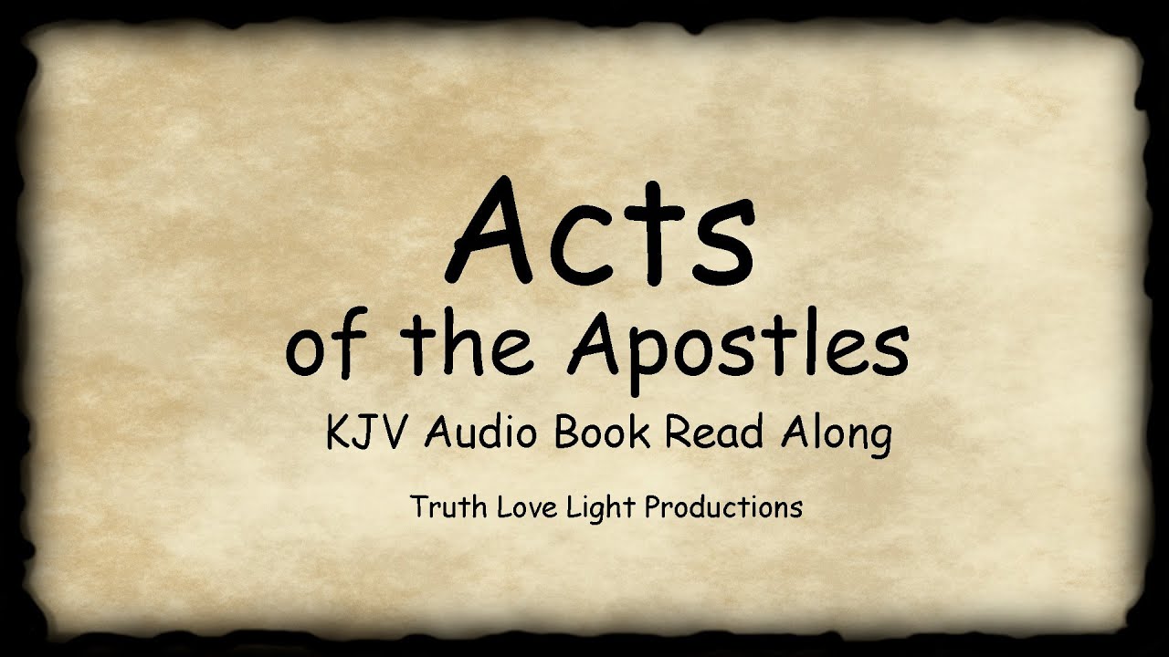 The Book of ACTS of the Apostles. KJV Bible Audio Book Read Along - YouTube