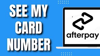 How To See My Afterpay Card Number (Easy Way 2023)