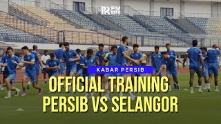 OFFICIAL TRAINING PERSIB Jelang Lawan Selangor FC di Stadion GBLA