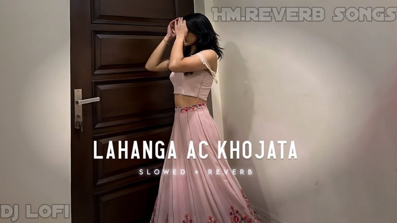 Lahanga Ac Khojata || Dj lofi songs || Old bhojpuri lofi songs || HM.reverb songs