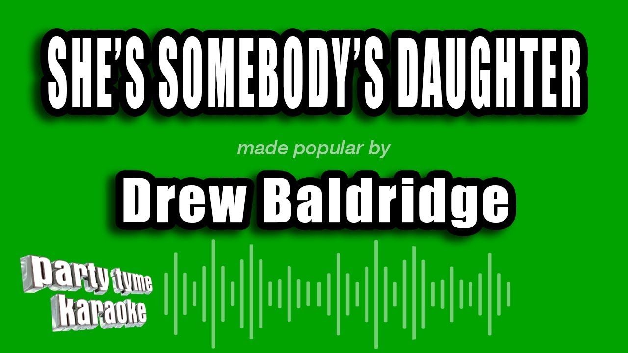 Drew Baldridge - She's Somebody's Daughter (Karaoke Version)