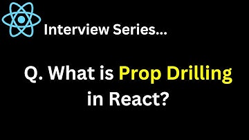 React Interview Series Q. What is Prop Drilling in React ?