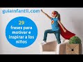 29 frases para inspirar y motivar a los niños de primaria