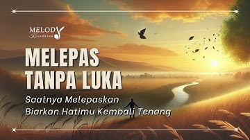 🔥 MELEPAS TANPA LUKA – Lagu Letting Go untuk Penyembuhan Luka Batin (Official Lyric Video) 🎧