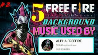 Alpha FF | Top 5 background songs using by Alpha FreeFire