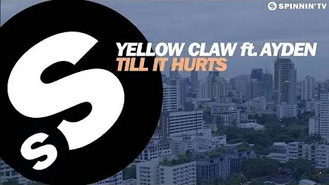 Yellow Claw - Till It Hurts Ft. Ayden [OUT NOW]