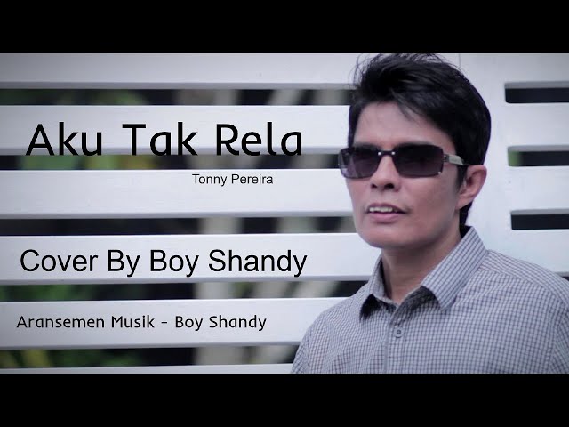 Aku Tak Rela Tonny Pereira Cover By Boy Shandy class=