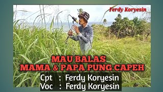 Mau Balas Mama Deng Papa pung Capeh