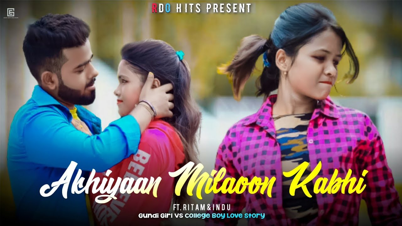 Akhiyaan Milaoon Kabhi | 💖अखियां मिलौं कभी💖 | Gundi Girl Vs College Boy Love Story | Madhuri Dixit |