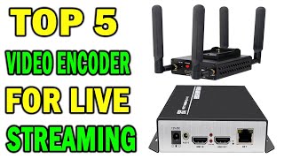 Top 5 Best Video Encoder for Live Streaming In 2023