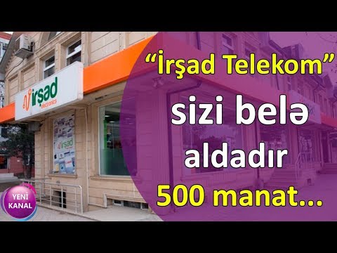 “İrşad Telekom” sizi belə aldadır – 500 manat...