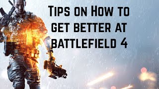 Tips on How to Get Better at Battlefield 4