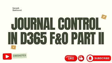 Mastering Journal control in D365 Finance and Operations Part II