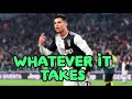 Cristiano Ronaldo || Whatever It Takes