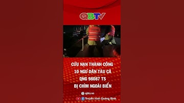 Cứu nạn thành công 10 ngư dân tàu cá QNg 98087 TS bị chìm trên biển | QBTV #shorts