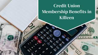 Credit Union Membership Benefits in Killeen
