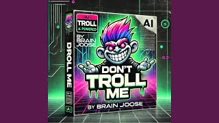 Don't Troll Me