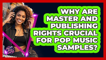 Why Are Master And Publishing Rights Crucial For Pop Music Samples? - Pop Music Gurus