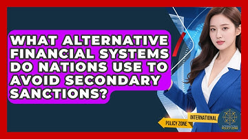 What Alternative Financial Systems Do Nations Use To Avoid Secondary Sanctions?