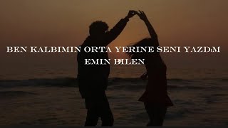 Emin Bilen - Ben Kalbimin Orta Yerine Seni Yazdım ( Lyrics video) Resimi