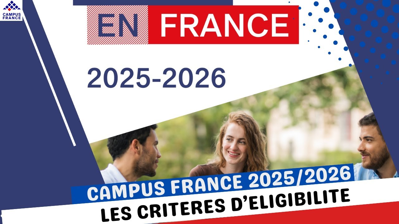 Critères d’éligibilité Campus France 2025/2026 : Tout ce qu’il faut savoir avant de postuler !