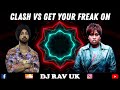 Diljit Dosanjh Clash Remix - Clash vs Get Your Freak On - DJ RAV UK