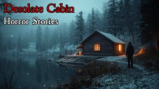 3 TRUE Desolate Cabin Horror Stories