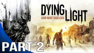 Dying Light Gameplay Walkthrough Part 2