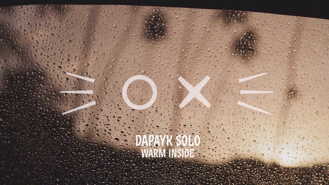 Guarda Dapayk Solo - Warm Inside su YouTube Guarda Dapayk Solo - Warm Inside su YouTube