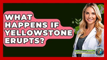 What Happens If Yellowstone Erupts? - Earth Science Answers