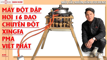 Máy Đột Dập 16 Dao Chuyên Xingfa Hệ 55, Việt Phát, PMA ...